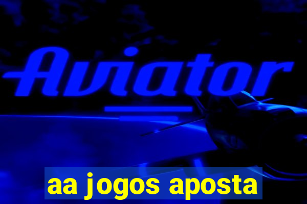 aa jogos aposta